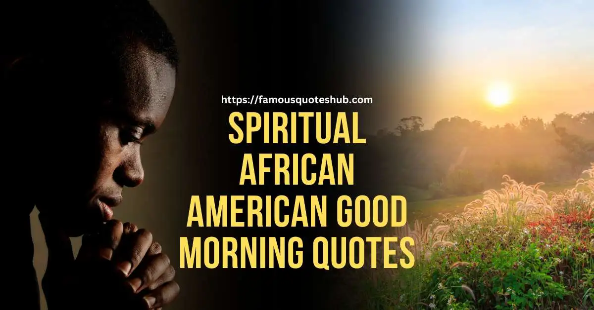 50+ Best Spiritual African American Good Morning Quotes