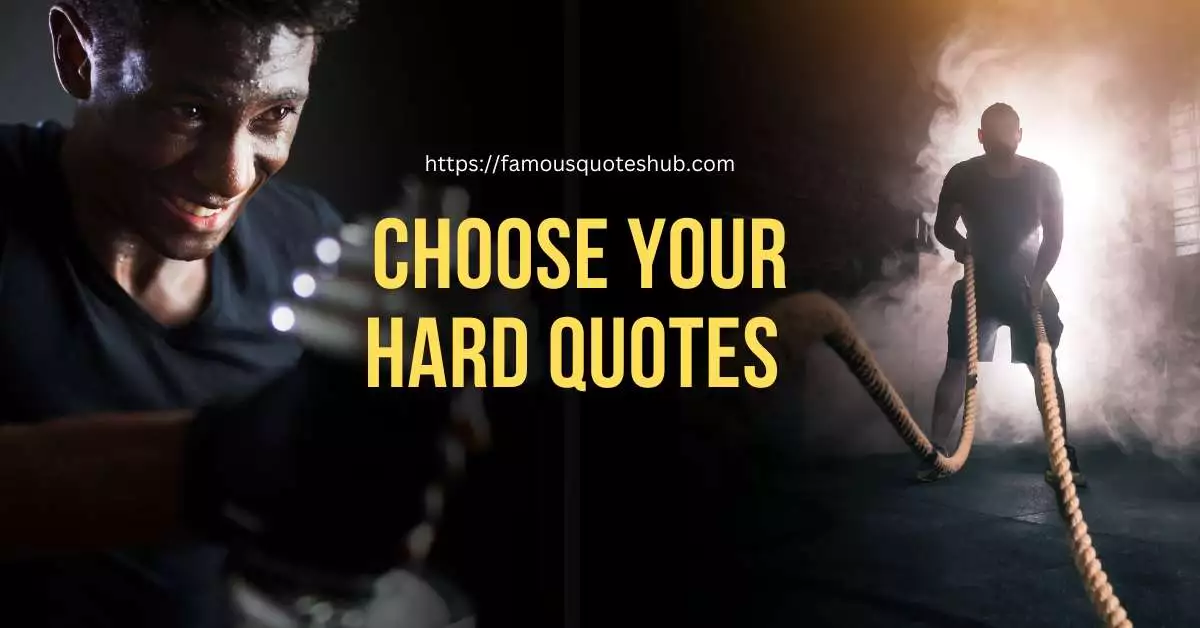 Choose Your Hard Quotes