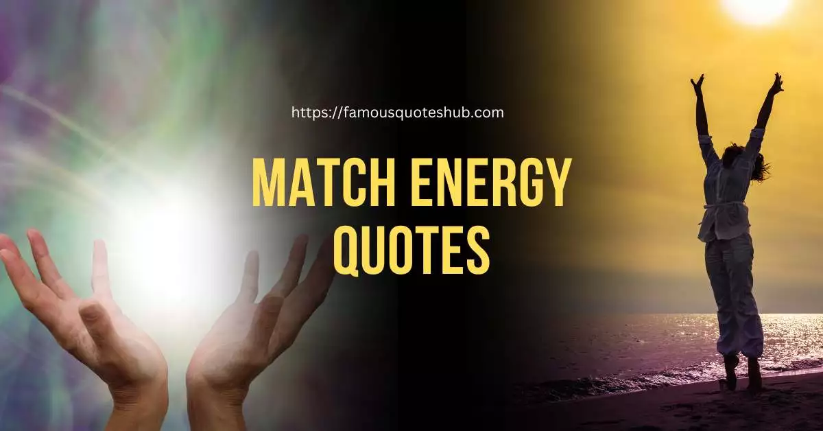 Match Energy Quotes